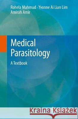 Medical Parasitology: A Textbook Mahmud, Rohela 9783319687940 Springer