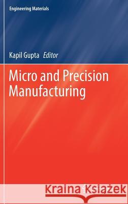 Micro and Precision Manufacturing Kapil Gupta 9783319688008 Springer