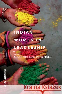 Indian Women in Leadership Rajashi Ghosh Gary McLean 9783319688152 Palgrave MacMillan