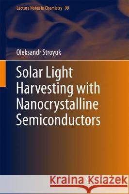 Solar Light Harvesting with Nanocrystalline Semiconductors Oleksandr Stroyuk 9783319688787 Springer