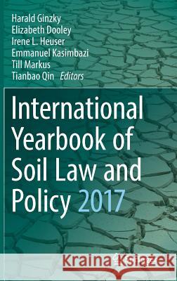 International Yearbook of Soil Law and Policy 2017 Harald Ginzky Elizabeth Dooley Irene L. Heuser 9783319688848