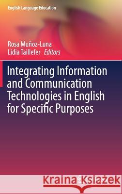 Integrating Information and Communication Technologies in English for Specific Purposes Rosa Munoz-Luna Lidia Taillefer 9783319689258 Springer