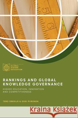 Rankings and Global Knowledge Governance: Higher Education, Innovation and Competitiveness Erkkilä, Tero 9783319689401
