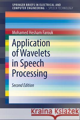 Application of Wavelets in Speech Processing Mohamed Hesham Farouk 9783319690018