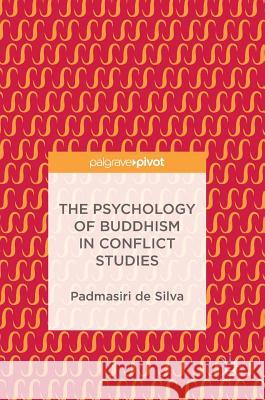 The Psychology of Buddhism in Conflict Studies Padmasiri D 9783319690285 Palgrave MacMillan