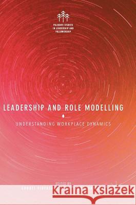Leadership and Role Modelling: Understanding Workplace Dynamics Vidyasagar, Shruti 9783319690551