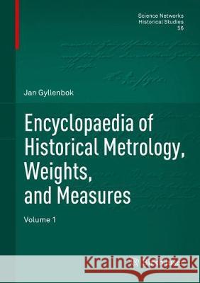 Encyclopaedia of Historical Metrology, Weights, and Measures Jan Gyllenbok 9783319690674 Birkhauser