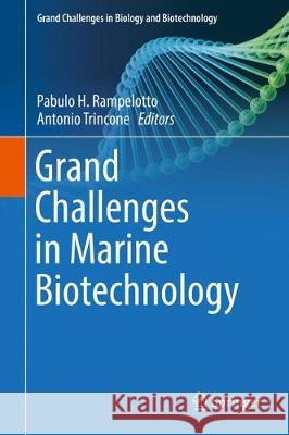 Grand Challenges in Marine Biotechnology Pabulo H. Rampelotto Antonio Trincone 9783319690742 Springer