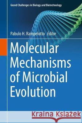 Molecular Mechanisms of Microbial Evolution Pabulo H. Rampelotto 9783319690773