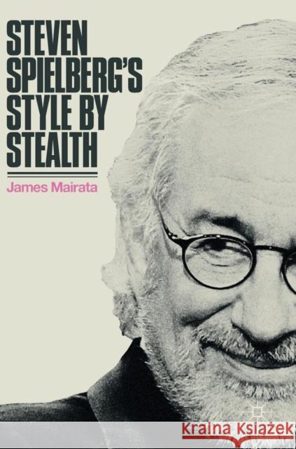 Steven Spielberg's Style by Stealth James Mairata 9783319690803 Palgrave MacMillan