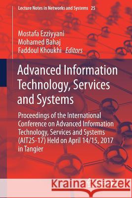 Advanced Information Technology, Services and Systems: Proceedings of the International Conference on Advanced Information Technology, Services and Sy Ezziyyani, Mostafa 9783319691367