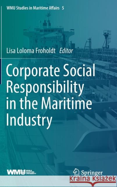 Corporate Social Responsibility in the Maritime Industry Lisa Loloma Froholdt 9783319691428 Springer