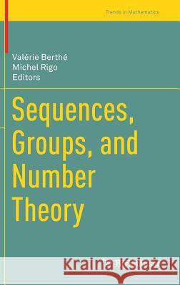 Sequences, Groups, and Number Theory Valerie Berthe Michel Rigo 9783319691510 Birkhauser