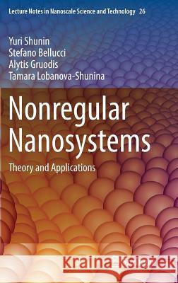 Nonregular Nanosystems: Theory and Applications Shunin, Yuri 9783319691664 Springer