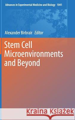 Stem Cell Microenvironments and Beyond Alexander Birbrair 9783319691930 Springer