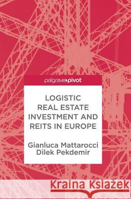 Logistic Real Estate Investment and Reits in Europe Mattarocci, Gianluca 9783319692050 Palgrave MacMillan