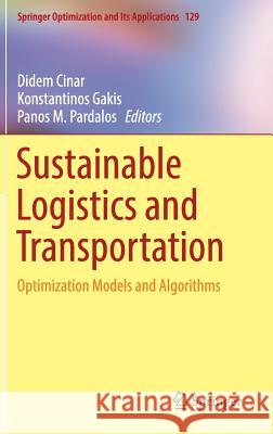 Sustainable Logistics and Transportation: Optimization Models and Algorithms Cinar, Didem 9783319692142