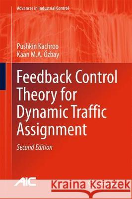 Feedback Control Theory for Dynamic Traffic Assignment Pushkin Kachroo Kaan M. a. Ozbay 9783319692296 Springer