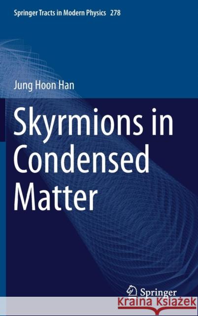 Skyrmions in Condensed Matter Jung Hoon Han 9783319692449