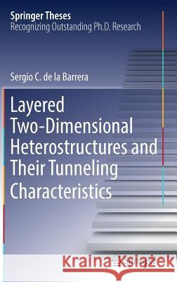Layered Two-Dimensional Heterostructures and Their Tunneling Characteristics Sergio C. d 9783319692562 Springer