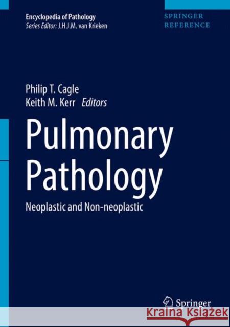 Pulmonary Pathology: Neoplastic and Non-Neoplastic Cagle, Philip T. 9783319692623 Springer