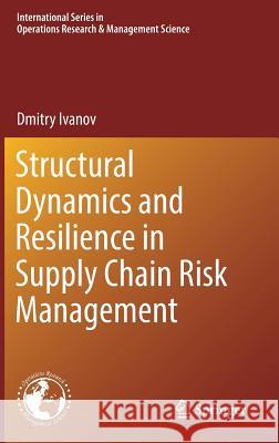 Structural Dynamics and Resilience in Supply Chain Risk Management Dmitry Ivanov 9783319693040
