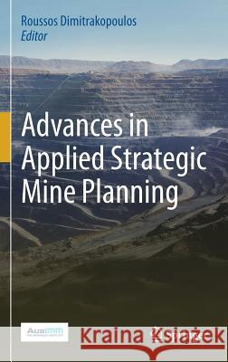 Advances in Applied Strategic Mine Planning Roussos Dimitrakopoulos 9783319693194 Springer