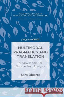 Multimodal Pragmatics and Translation: A New Model for Source Text Analysis DiCerto, Sara 9783319693439 Palgrave MacMillan