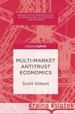 Multi-Market Antitrust Economics Scott Gilbert 9783319693859