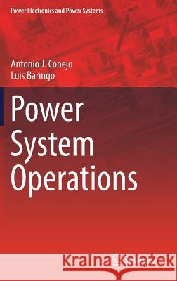 Power System Operations Antonio J. Conej Luis Baring 9783319694061 Springer