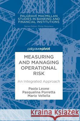 Measuring and Managing Operational Risk: An Integrated Approach Leone, Paola 9783319694092 Palgrave MacMillan