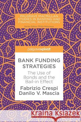 Bank Funding Strategies: The Use of Bonds and the Bail-In Effect Crespi, Fabrizio 9783319694122 Palgrave MacMillan