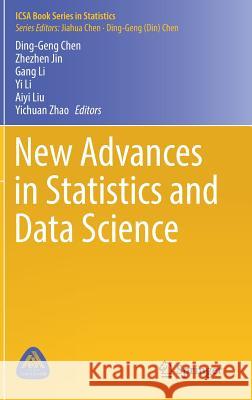 New Advances in Statistics and Data Science Ding-Geng Chen Zhezhen Jin Gang Li 9783319694153 Springer