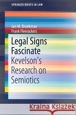 Legal Signs Fascinate: Kevelson's Research on Semiotics Broekman, Jan M. 9783319695198