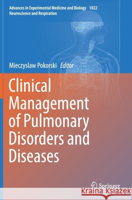 Clinical Management of Pulmonary Disorders and Diseases Mieczyslaw Pokorski 9783319695440 Springer