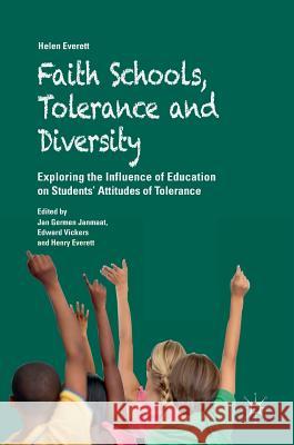 Faith Schools, Tolerance and Diversity: Exploring the Influence of Education on Students' Attitudes of Tolerance Everett, Helen 9783319695655 Palgrave MacMillan