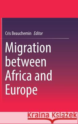 Migration Between Africa and Europe Beauchemin, Cris 9783319695686 Springer