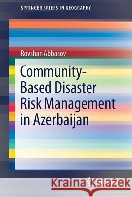 Community-Based Disaster Risk Management in Azerbaijan Rovshan Abbasov 9783319696522