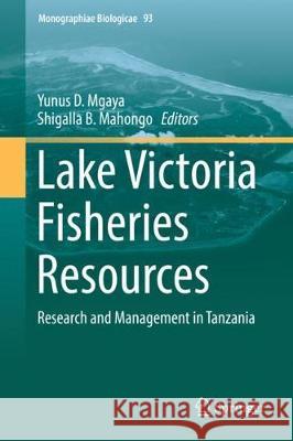 Lake Victoria Fisheries Resources: Research and Management in Tanzania Mgaya, Yunus D. 9783319696553 Springer