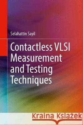 Contactless VLSI Measurement and Testing Techniques Selahattin Sayil 9783319696720 Springer