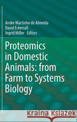 Proteomics in Domestic Animals: From Farm to Systems Biology de Almeida, Andre Martinho 9783319696812