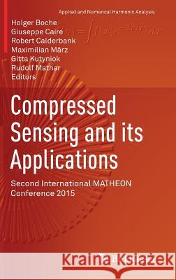 Compressed Sensing and Its Applications: Second International Matheon Conference 2015 Boche, Holger 9783319698014
