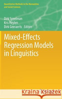 Mixed-Effects Regression Models in Linguistics Dirk Speelman Kris Heylen Dirk Geeraerts 9783319698281 Springer