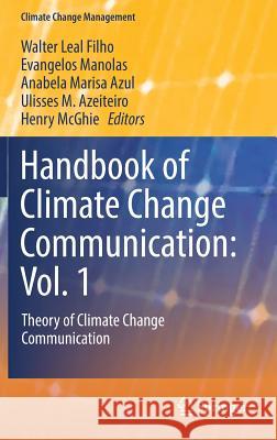 Handbook of Climate Change Communication: Vol. 1: Theory of Climate Change Communication Leal Filho, Walter 9783319698373 Springer