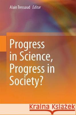Progress in Science, Progress in Society Alain Tressaud 9783319699738