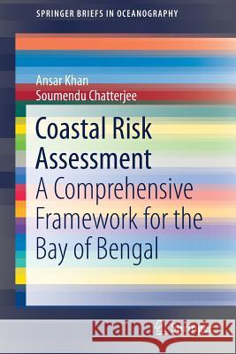 Coastal Risk Assessment: A Comprehensive Framework for the Bay of Bengal Khan, Ansar 9783319699912 Springer
