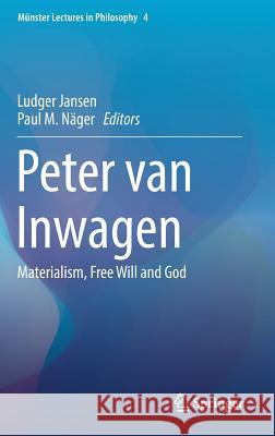 Peter Van Inwagen: Materialism, Free Will and God Jansen, Ludger 9783319700519