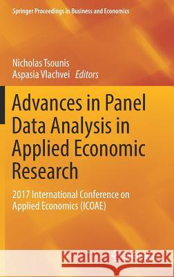 Advances in Panel Data Analysis in Applied Economic Research: 2017 International Conference on Applied Economics (Icoae) Tsounis, Nicholas 9783319700540 Springer