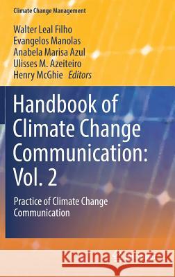 Handbook of Climate Change Communication: Vol. 2: Practice of Climate Change Communication Leal Filho, Walter 9783319700656 Springer