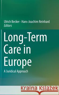 Long-Term Care in Europe: A Juridical Approach Becker, Ulrich 9783319700809 Springer